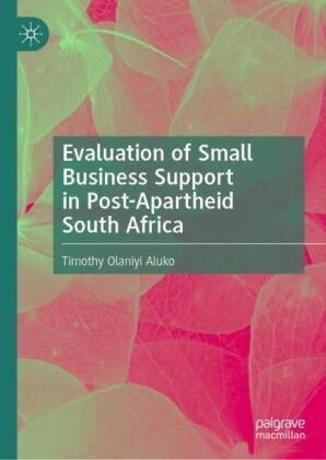 Timothy Olaniyi Aluko - Evaluation of Small Business Support in Post-Apartheid South Africa