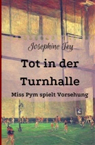 Josephine Tey - Tot in der Turnhalle