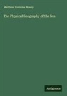 Matthew Fontaine Maury - The Physical Geography of the Sea