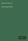 Björnstjerne Björnson - Über unsere Kraft