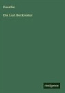 Franz Blei - Die Lust der Kreatur