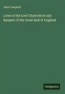 John Campbell - Lives of the Lord Chancellors and Keepers of the Great Seal of England
