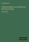 Ludwig Uhland - Uhlands Schriften zur Geschichte der Dichtung und Sage