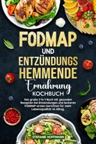 Stefanie Hoffmann - Fodmap und Entzündungshemmende Ernährung Kochbuch
