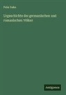 Felix Dahn - Urgeschichte der germanischen und romanischen Völker