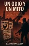 Fabio Roncaglia - Un odio y un mito