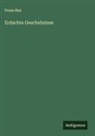 Franz Blei - Erdachte Geschehnisse