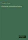 Theophile Gautier - Portraits et Souvenirs Litteraires