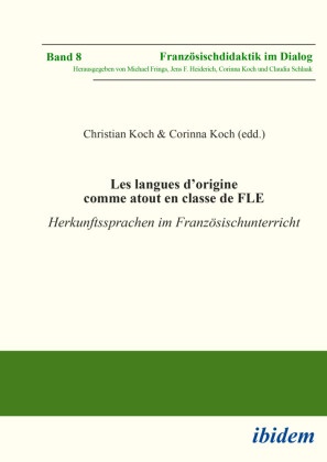Michael Frings, Michael Frings u a, Jens F Heiderich, Christian Koch, Corinna Koch, … - Les langues d'origine comme atout en classe de FLE Herkunftssprachen im FranzÃ¶sischunterricht