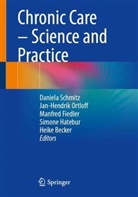 Heike Becker, Manfred Fiedler, Manfred Fiedler et al, Simone Hatebur, Jan-Hendrik Ortloff, Daniela Schmitz - Chronic Care - Science and Practice