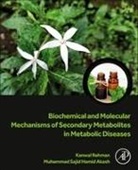 Muhammad Sajid Hamid Akash, Kanwal Rehman - Biochemical and Molecular Mechanisms of Secondary Metabolites in Metabolic Diseases