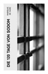 Marquis De Sade, Marquis Sade - Die 120 Tage von Sodom