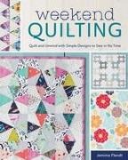Jemima Flendt - Weekend Quilting - Quilt and Unwind with Simple Designs to Sew in No Time