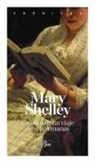 Mary Shelley, Mary Shelley, Mary Wollstonecraft Shelley - Crónica de un viaje de seis semanas : a través de Francia, Suiza, Alemania y Holanda