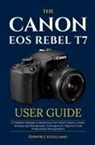 Tbd - The Canon Eos Rebel T7 User Guide