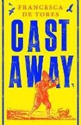 Francesca De Tores, Francesca de Tores - Cast Away or, the Surprising Adventures of Alexander Selkirk