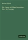 William Langland - The Visions of William Concerning Piers the Plowman