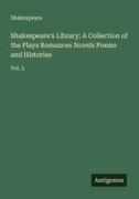 Shakespeare - Shakespeare's Library; A Collection of the Plays Romances Novels Poems and Histories Vol. 5