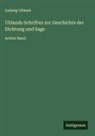 Ludwig Uhland - Uhlands Schriften zur Geschichte der Dichtung und Sage