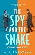 M J Robotham, M J Robotham, M. J. Robotham - The Spy and the Snake An exhilarating new novel from the author of the GOOD HOUSEKEEPING READER FAVOURITE