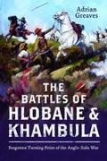 Adrian Greaves - The Battles of Hlobane and Khambula Forgotten Turning Point of the Anglo-Zulu War