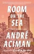 André Aciman - Room on the Sea Three Novellas