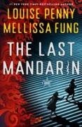 Mellissa Fung, Anonymous Krrae, Louise Penny - The Last Mandarin A Novel