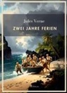 Jules Verne - Jules Verne: Zwei Jahre Ferien. Vollständige Neuausgabe