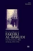 Fakhri Al-Barudi, Sami Moubayed - The Life and Memoirs of Fakhri Al-Barudi The Renaissance Man of Syria, 1887-1966