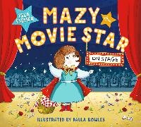 Fisher Isla, Bowles Paula - Mazy the Movie Star: On Stage Mazy returns for a picture book adventure about overcoming fears from Hollywood star, Isla Fisher