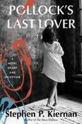 Stephen P Kiernan, Stephen P. Kiernan - Pollock's Last Lover A Novel of Art and Deception