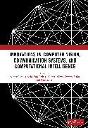 Suman Lata Kumar Tripathi, Ali Tanweer, Om Prakash Kumar, Allwin Devaraj Stalin, Suman Lata Tripathi - Innovations in Computer Vision, Communication Systems, and Computational Intelligenc