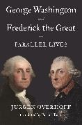 Jurgen Overhoff, Jürgen Overhoff - George Washington and Frederick the Great Parallel Lives