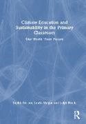 Leigh Hoath, Lewis Morgan, Sophie Nelson, Sophie Morgan Nelson - Climate Education and Sustainability in the Primary Classroom Our World Their Future
