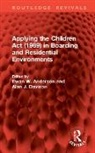 Anderson Ewan W., Davison Alan J. - Applying the Children Act (1989) in Boarding and Residential Environments