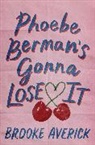 Brooke Averick - Phoebe Berman's Gonna Lose It