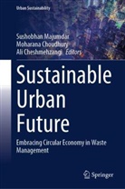 Ali Cheshmehzangi, Moharana Choudhury, Sushobhan Majumdar - Sustainable Urban Future