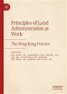Dr. Prof. Sr. Daniel Chi Wing Ho, Dr. Sr. Jason Wai Yin Kwong, Dr. Prof. Sr. Lawrence Wai Chung Lai, Prof Sr Daniel Chi Wing, Dr Sr Jason Wai Yin Kwong - Principles of Land Administration at Work