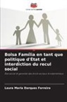 Laura Maria Darques Ferreira - Bolsa Família en tant que politique d'État et interdiction du recul social
