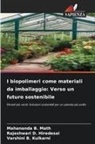 Varshini B. Kulkarni, Mahananda B. Math, Rajeshwari D. Hiredesai - I biopolimeri come materiali da imballaggio: Verso un futuro sostenibile