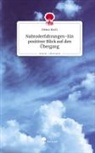 Heinz Koch - Nahtoderfahrungen-Ein positiver Blick auf den Übergang. Life is a Story - story.one