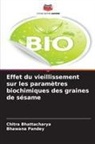 Chitra Bhattacharya, Bhawana Pandey - Effet du vieillissement sur les paramètres biochimiques des graines de sésame