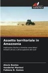 Fabiana B. Gomes, Alexis Bastos, Vanderlei Maniesi - Assetto territoriale in Amazzonia