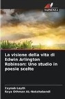 Zaynab Layth, Raya Othman AL-Nakshabandi - La visione della vita di Edwin Arlington Robinson: Uno studio in poesie scelte