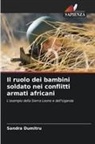 Sandra Dumitru - Il ruolo dei bambini soldato nei conflitti armati africani