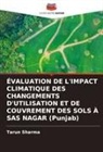 Tarun Sharma - ÉVALUATION DE L'IMPACT CLIMATIQUE DES CHANGEMENTS D'UTILISATION ET DE COUVREMENT DES SOLS À SAS NAGAR (Punjab)
