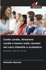 Michelle Meixner - Canto corale, direzione corale e lavoro sulle canzoni nel coro infantile e scolastico