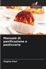 Virginia Paul - Manuale di panificazione e pasticceria