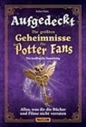 Robin Palm - Aufgedeckt - Die größten Geheimnisse für Potter-Fans: Die inoffizielle Sammlung