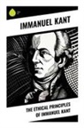 Immanuel Kant - The Ethical Principles of Immanuel Kant